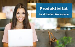 Produktivität im virtuellen Workspace